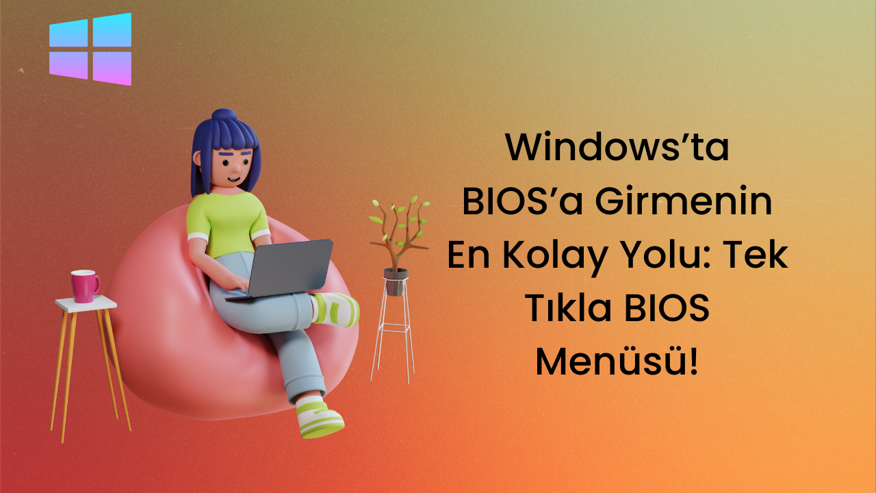 Windows’ta BIOS’a Girmenin En Kolay Yolu: Tek Tıkla BIOS Menüsü! 11 Windowsta BIOSa Girmenin En Kolay Yolu Tek Tikla BIOS Menusu 2